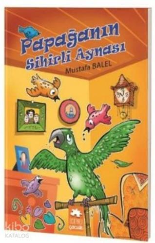 Papağanın Sihirli Aynası - Kitapiks.com