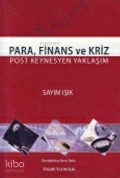 Para, Finans ve Kriz; Post Keynesyen Yaklaşım - Kitapiks.com