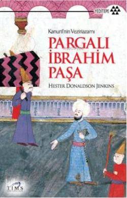 Pargalı İbrahim Paşa; Kanuninin Vezirazamı - Kitapiks.com