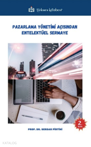 Pazarlama Yönetimi Açısından Entelektüel Sermaye - Kitapiks.com
