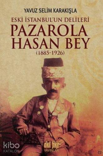 Pazarola Hasan Bey (1885-1926); Eski İstanbul'un Delileri - Kitapiks.c