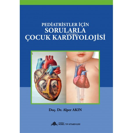 Pediatristler İçin Sorularla Çocuk Kardiyolojisi - Kitapiks.com