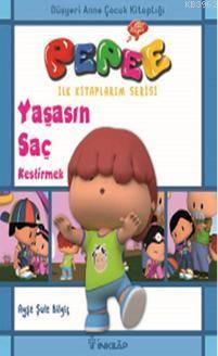 Pepee İlk Kitaplarım Serisi - Yaşasın Saç Kestirmek - Kitapiks.com