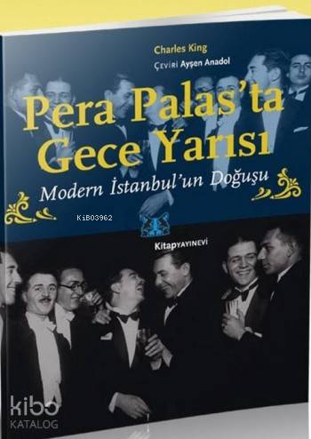 Pera Palas'ta Gece Yarısı; Modern İstanbul'un Doğuşu - Kitapiks.com