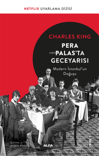 Pera Palas'ta Gece Yarısı; Modern İstanbul'un Doğuşu - Kitapiks.com