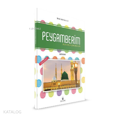 Peygamberim ;Sallallahu Aleyhi Vesellem - Dinim İslam Serisi 3 - Kitap