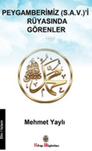 Peygamberimiz (s.a.v.)’i Rüyasında Görenler - Kitapiks.com