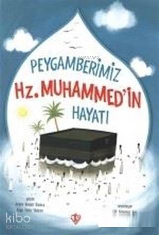 Peygamberimizin Hz. Muhammed'in Hayatı - Kitapiks.com