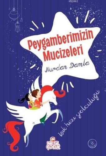 Peygamberimizin Mucizeleri; Işık Hızı Yolculuğu - Kitapiks.com