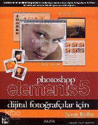 Photoshop Elements 5; Dijital Fotoğrafçılar İçin - Kitapiks.com