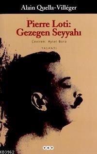 Pierre Loti: Gezegen Seyyahı - Kitapiks.com