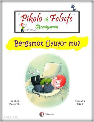 Pikolo ile Felsefe Öğreniyorum; Bergamot Uyuyor Mu? - Kitapiks.com