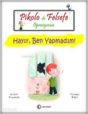 Pikolo ile Felsefe Öğreniyorum; Hayır, Ben Yapmadım! - Kitapiks.com