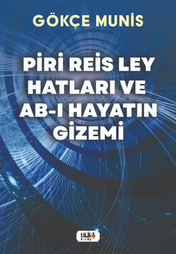 Piri Reis Ley Hatları ve Ab-I;Hayatın Gizemi - Kitapiks.com