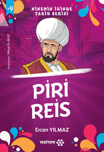 Piri Reis;Ninemin İzinde Tarih Serisi - Kitapiks.com