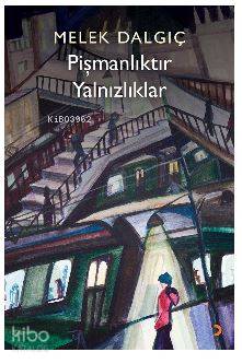 Pişmanlıktır Yalnızlıklar - Kitapiks.com