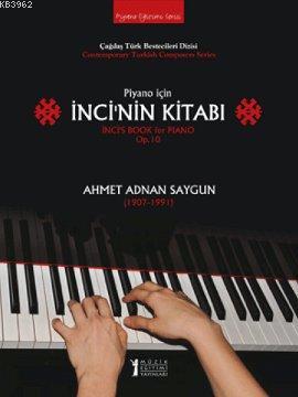 Piyano İçin İnci'nin Kitabı; Ahmet Adnan Saygun (1907-1991 - Kitapiks.