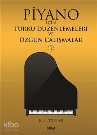 Piyano İçin Türkü Düzenlemeleri ve Özgün Çalışmalar 2 - Kitapiks.com
