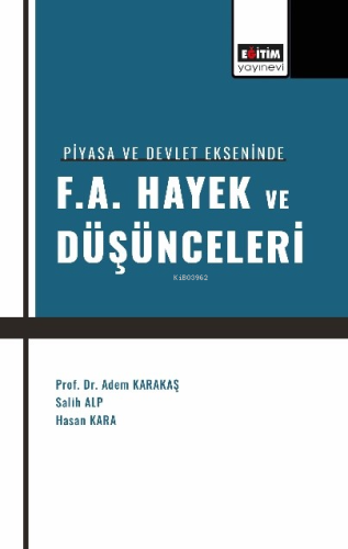 Piyasa ve Devlet Ekseninde F. A. Hayek ve Düşünceleri - Kitapiks.com