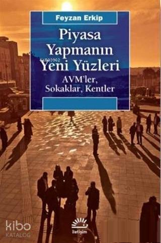 Piyasa Yapmanın Yeni Yüzleri; AVM'ler Sokaklar Kentler - Kitapiks.com