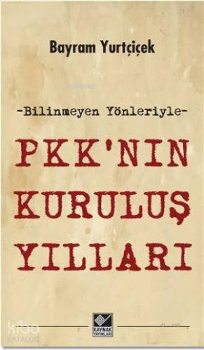 PKK'nın Kuruluş Yılları; Bilinmeyen Yönleriyle - Kitapiks.com