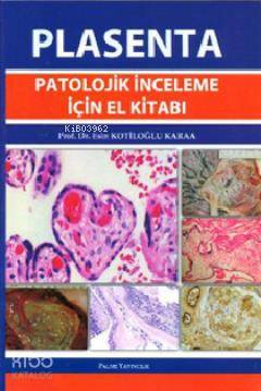 Plasenta Patolojik İnceleme için El Kitabı - Kitapiks.com