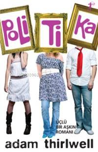 Politika; Üçlü Bir Aşkın Romanı - Kitapiks.com