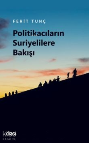 Politikacıların Suriyelilere Bakışı - Kitapiks.com