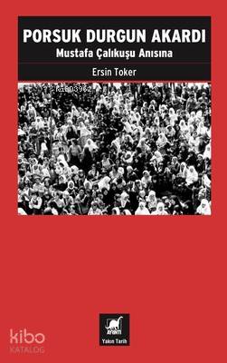 Porsuk Durgun Akardı; Mustafa Çalıkuşu Anısına - Kitapiks.com