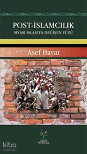 Post-İslamcılık; Siyasi İslam'ın Değişen Yüzü - Kitapiks.com