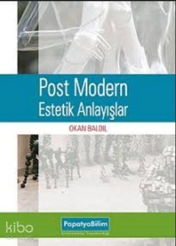 Post Modern Estetik Anlayışlar - Kitapiks.com