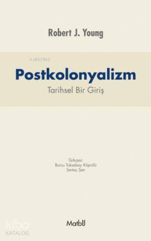 Postkolonyalizm; Tarihsel Bir Giriş - Kitapiks.com