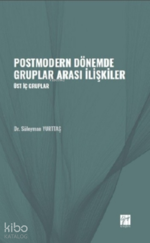 Postmodern Dönemde Gruplar Arası İlişkiler;Üst İç Gruplar - Kitapiks.c