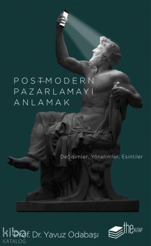 Postmodern Pazarlamayı Anlamak; Değişimler, Yönelimler, Esintiler - Ki