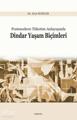 Postmodern Tüketim Anlayışında Dindar Yaşam Biçimleri - Kitapiks.com