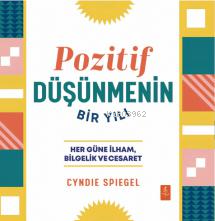 Pozitif Düşünmenin Bir Yılı;Her Güne Bilgelik, İlham ve Cesaret - A Ye