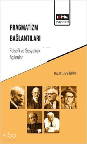 Pragmatizm Bağlantıları Felsefi ve Sosyolojik Açılımlar - Kitapiks.com