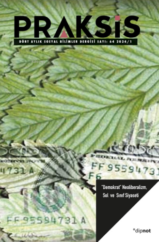 Praksis Sayı 64; Demokrat Neoliberalizm, Sol ve Sınıf Siyaseti - Kitap