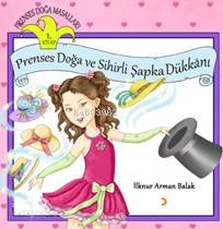 Prenses Doğa Ve Sihirli Şapka Dükkanı - Kitapiks.com