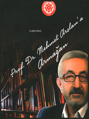 Prof. Dr. Mehmet Arslan'a Armağan - Kitapiks.com