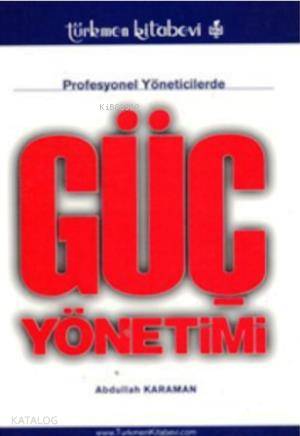 Profesyonel Yöneticilerde Güç Yönetimi - Kitapiks.com