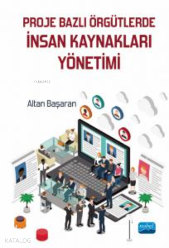 Proje Bazlı Örgütlerde İnsan Kaynakları Yönetimi - Kitapiks.com