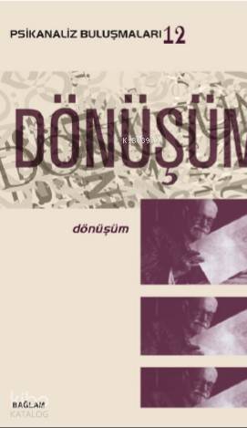 Psikanaliz Buluşmaları 12; Dönüşüm - Kitapiks.com