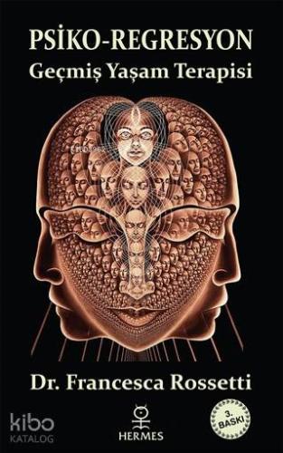 Psiko-Regresyon;Geçmiş Yaşam Terapisi - Kitapiks.com