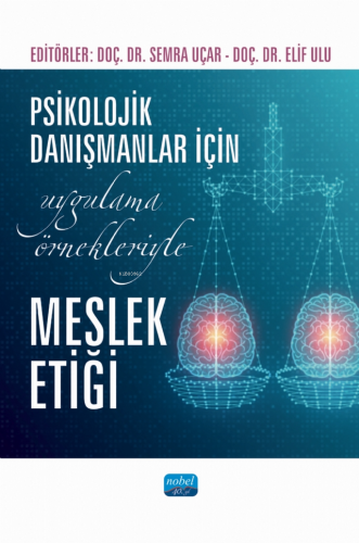 Psikolojik Danışmanlar İçin Uygulama Örnekleriyle Meslek Etiği - Kitap