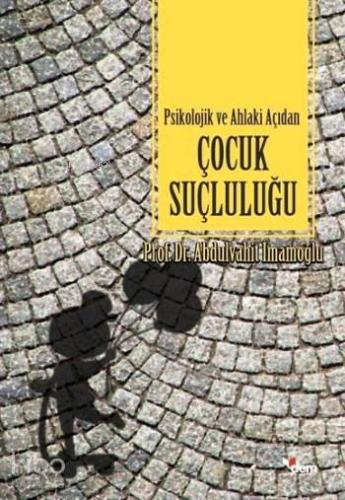 Psikolojik ve Ahlaki Açıdan Çocuk Suçluluğu - Kitapiks.com
