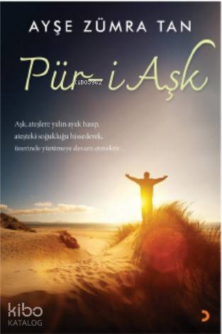 Pür-i Aşk; Aşk, ateşlere yalın ayak basıp, ateşteki soğukluğu hisseder