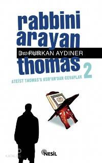 Rabbini Arayan Thomas 2; Ateist Thomas´a Kur´an´dan Cevaplar - Kitapik