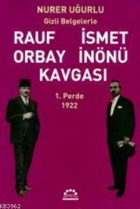 Rauf Orbay İsmet İnönü Kavgası 1; Gizli Belgelerle - Kitapiks.com