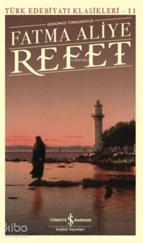 Refet (Günümüz Türkçesiyle); Türk Edebiyatı Klasikleri 11 - Kitapiks.c